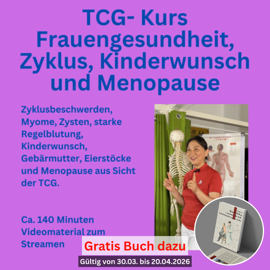 TCG- Kurs Frauengesundheit, Zyklus, Kinderwunsch und Menopause + Gratis Buch* (Mein TCM Weg) bei Bestellung vom 30.03.-20.04.2026. *Ein Buch pro Bestellung